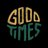 good_times